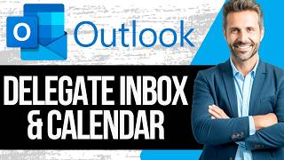 How to Delegate Calendar and Mailbox in Outlook