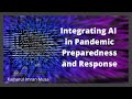 Integrating Artificial Intelligence (AI) in Pandemic Preparedness and Responses