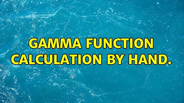 Gamma function calculation by hand.