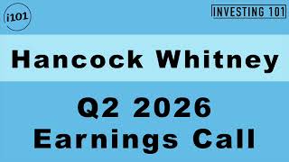 Hancock Whitney Q2 2026 Earnings Call Commercial Lending Growth Anchors Net Interest Income