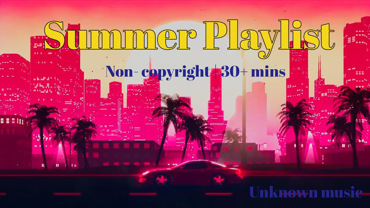 Summer playlist ! | Unknown music | 30+ mins of summer rap vibes ...