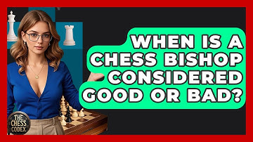 When Is A Chess Bishop Considered Good Or Bad? - The Chess Codex