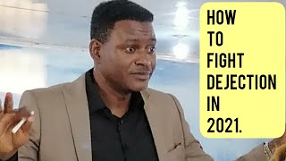 3 WAYS TO FIGHT DEJECTION IN 2021// By Paul S Joshua