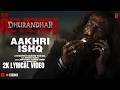 Aakhri Ishq Lyrical Dhurandhar The Revenge Ranveer Singh Shashwat Sachdev Jubin N Irshad K 