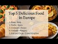 Top 5 delicious food in Europe! | Delicious European Dishes Ranked