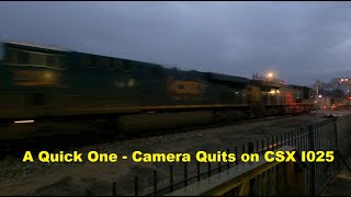 Camera Quits on CSX I025 - Don't Blink or You'll Miss It