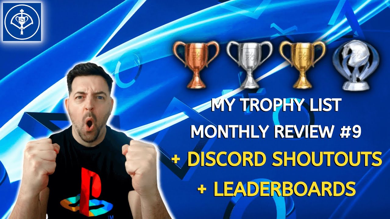 My Trophy List Monthly Review Episode #9 + Discord Shoutouts + Leaderboards