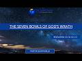 Your Kingdom Come | The Seven Bowls of God's Wrath | Revelation 15:1-8; 16:1-21