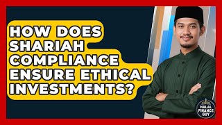 How Does Shariah Compliance Ensure Ethical Investments? - Halal Finance Guy