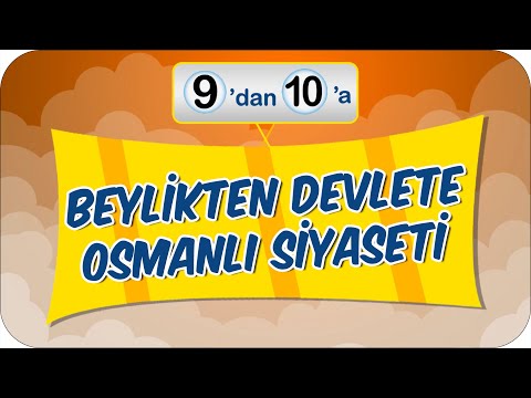 Beylikten Devlete Osmanlı Siyaseti | 9'dan 10'a Hazırlık Kampı #2023