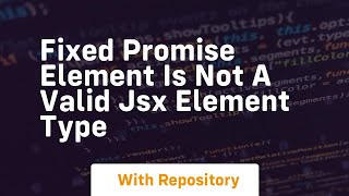 fixed promise element is not a valid jsx element type