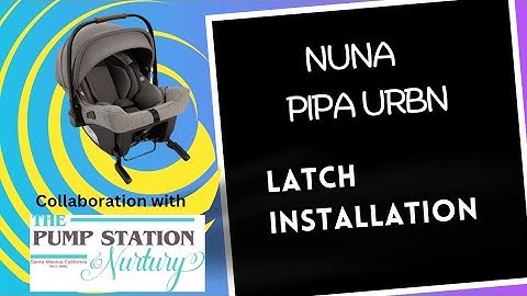 LATCH Installation, Nuna Pipa Urbn