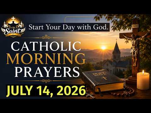 Catholic Morning Prayer July 14 2026 | To Be A Saint