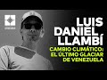 ConferenciasFCU 2022 &quot;Cambio climático: el último glaciar de Venezuela&quot;, con Luis Daniel Llambí.