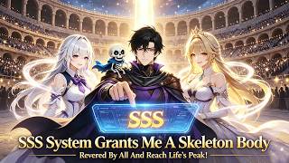 Reborn After Betrayal,SSS System Grants Me A Skeleton Body,I'm Revered By All And Reach Life’s Peak!