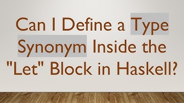 Can I Define a Type Synonym Inside the "Let" Block in Haskell?