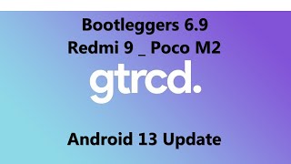 مراجعة الروم المعدل Review Rom Bootleggers 6.9 Redmi 9 Poco M2 Android 13 Update