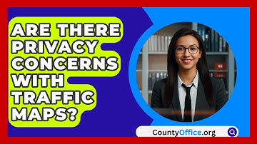 Are There Privacy Concerns With Traffic Maps? - CountyOffice.org