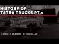 History of Tatra Trucks PT.1 - Truck History Episode 40