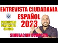 Entrevista de ciudadania 2023 en espaol   simulacion completa n400 y preguntas cvicas  