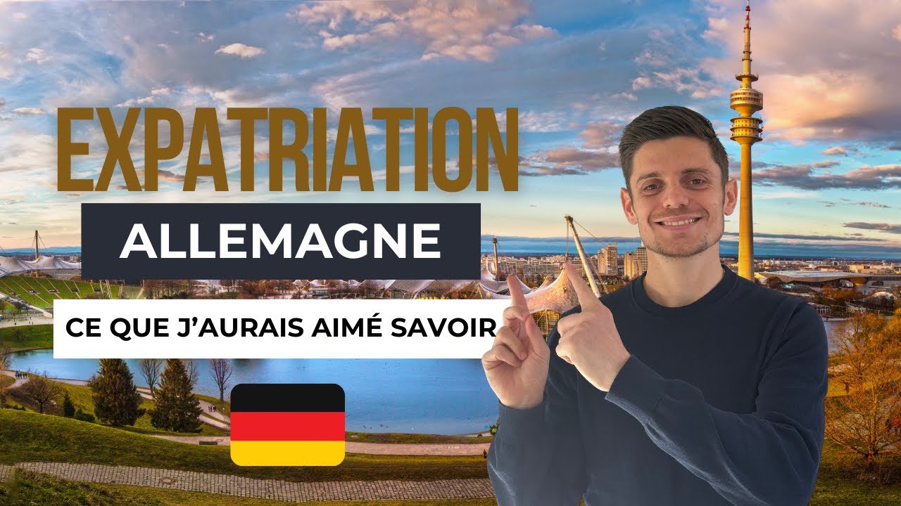 S'EXPATRIER EN ALLEMAGNE ?  Ce que j'aurais aimé savoir...