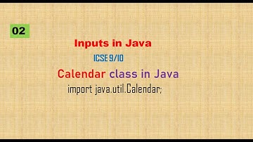Calendar class in Java | Inputs in Java  ICSE 9/10 Part II | Hindi | import java.util.Calendar;