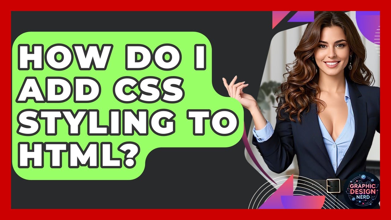 How Do I Add CSS Styling To HTML? - Graphic Design Nerd - YouTube