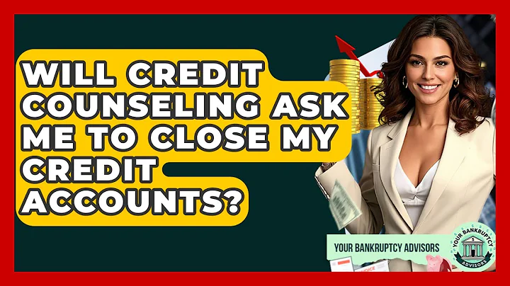 Will Credit Counseling Ask Me To Close My Credit Accounts? - Your Bankruptcy Advisors