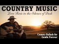 Love Rests in the Silence of Dusk | Country Ballads for Gentle Forever