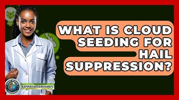 What Is Cloud Seeding For Hail Suppression? - Earth Science Answers