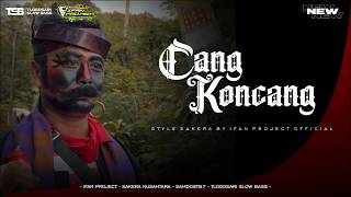 Dj Sakera Cang Koncang By Ifan Project Official Style Dung Tug Glerrr