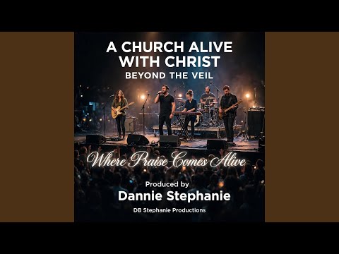 A Church Alive with Christ (by Beyond The Veil) Dannie Stephanie