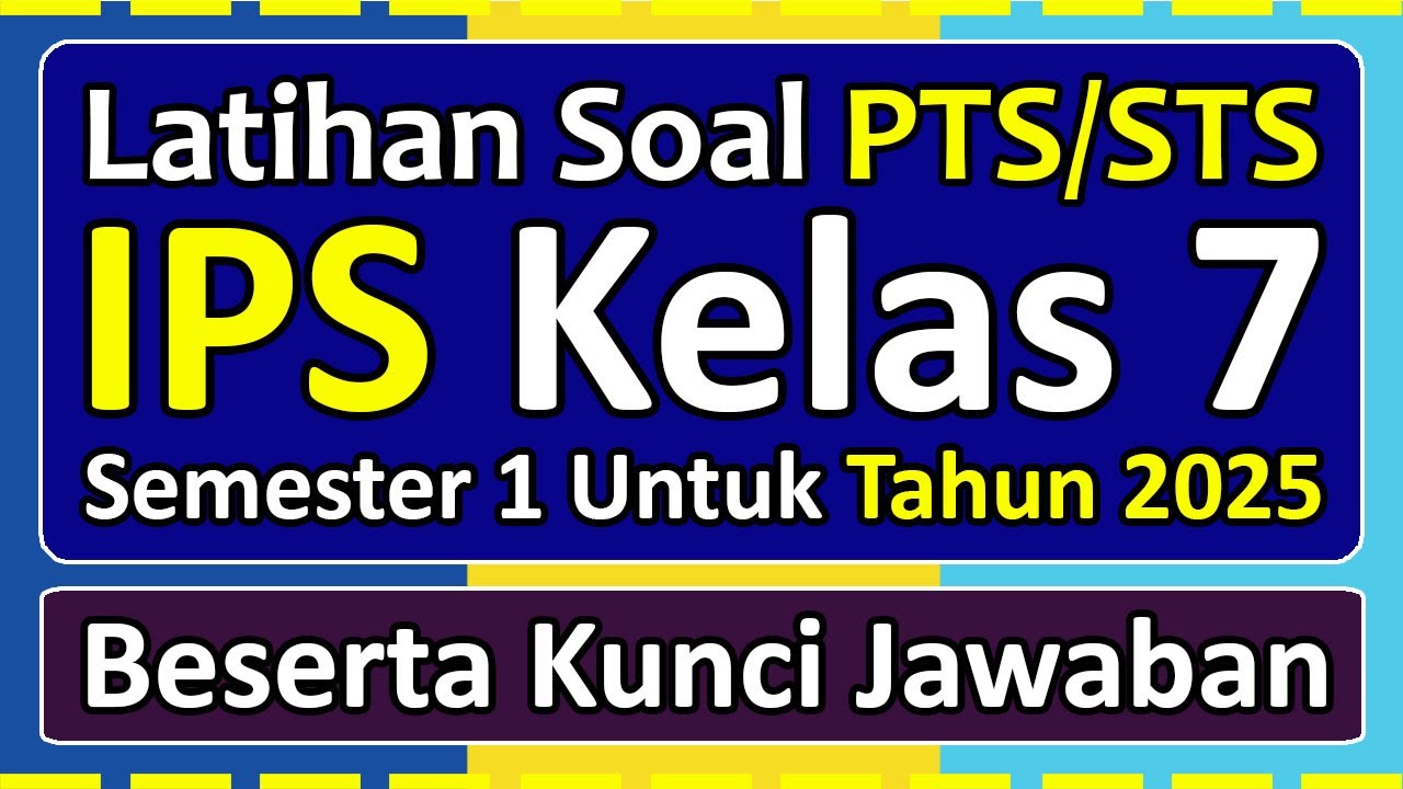 Latihan Soal PTS/STS IPS Kelas 7 Semester 1 Tahun 2025 Kurikulum Merdeka & kunci jawaban