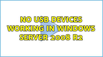 No USB devices working in Windows Server 2008 R2 (6 Solutions!!)