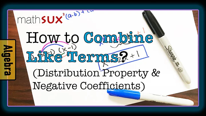 Combining Like Terms and Distributive Property