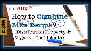Combining Like Terms and Distributive Property