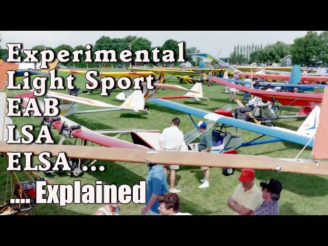 Light Sport Aircraft, Experimental Aircraft, EAB, LSA, ELSA - Explained.