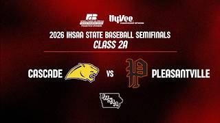 Baseball: 2026, Class 2A Semifinal - Cascade vs Pleasantville