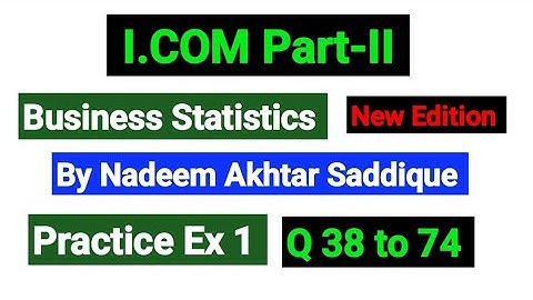 Practice Ex 1 | I.COM Part-II Business Statistics New Edition By Nadeem Akhtar |