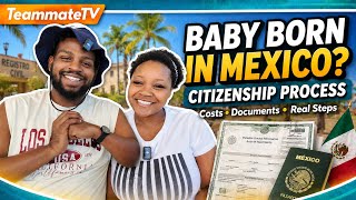 MEXICAN CITIZENSHIP FOR BABIES OF EXPATS | BIRTH IN MEXICO | COSTS, DOCUMENTS, THE REAL PROCESS