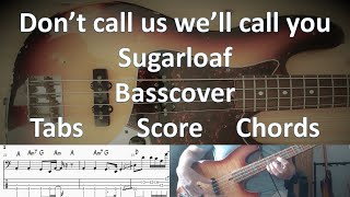 Sugarloaf Don't call us we'll call you. Bass Cover Score Notes Tabs Chords Transcription