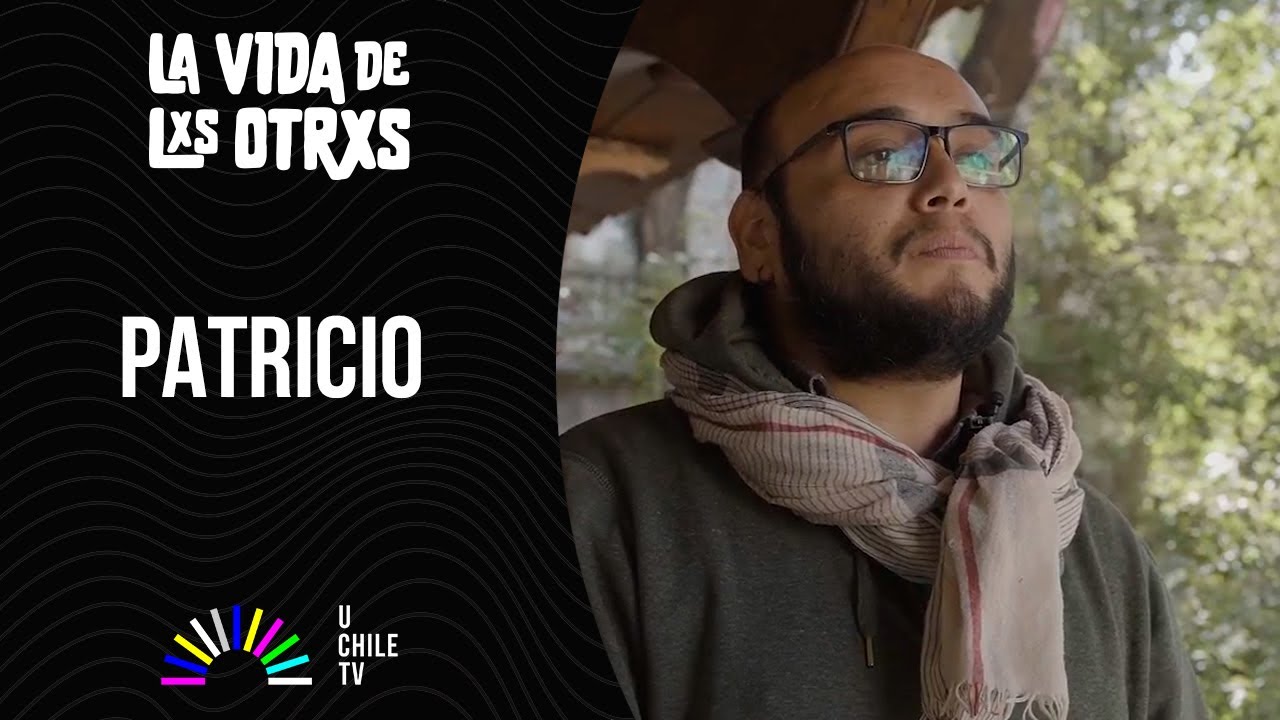 La Vida De Lxs Otrxs - CAP 20: Patricio