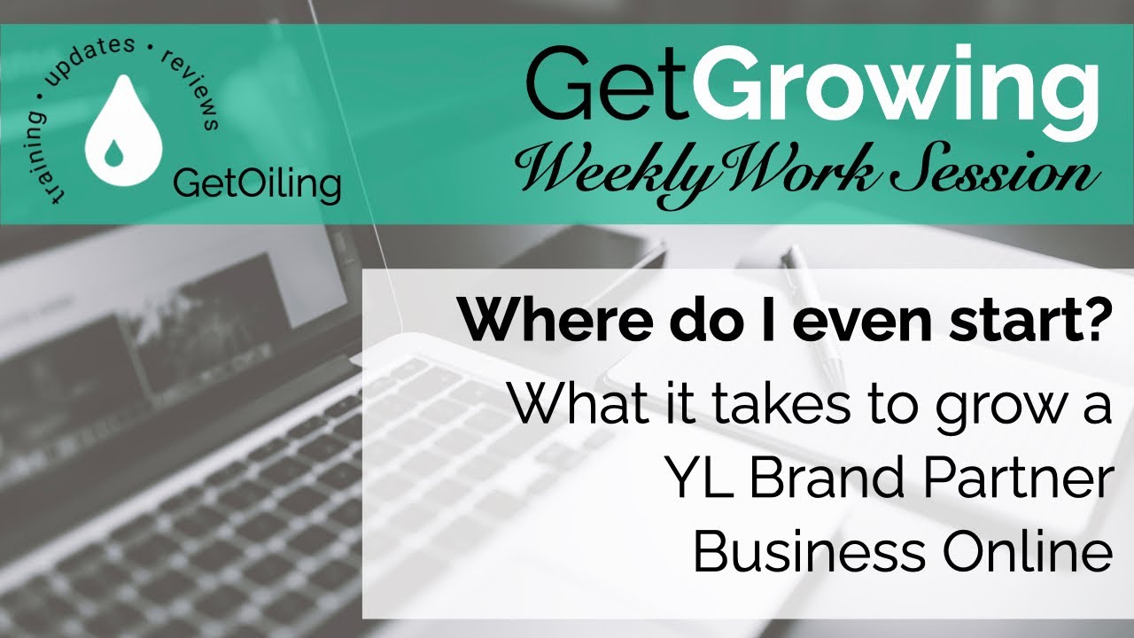 How to Get Started Growing Young Living Online GetGrowing Weekly Work