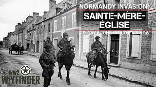 82nd Airborne Liberators on D Day: Sainte Mère Église Then and Now
