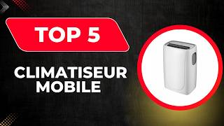 Top 5 Meilleur Climatiseur Mobile 2026 - Comparatif Climatiseur Mobile 2026