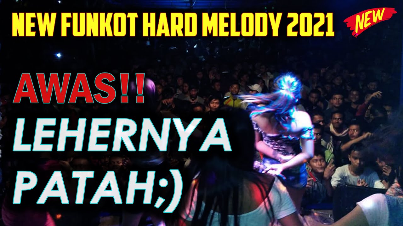 AWAS LEHERNYA PATAH ((DJ FUNKOT HARD MELODY)) SUPER KENCENG TERBERU 2021