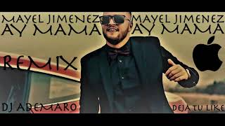 TEMAZO REMIX 2018 - MAYEL JIMENEZ - AY MAMA (LIGA ONE INDUSTRY) & DJ ADEMARO