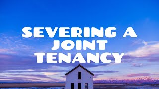Severing a Joint Tenancy | Land Law