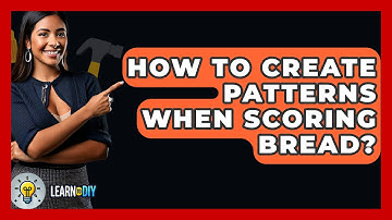 How To Create Patterns When Scoring Bread? - LearnToDIY360.com