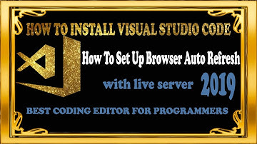 HOW TO INSTALL VISUAL STUDIO CODE 2019||VS CODE - Cool LIVE SERVER Extensions||TECHHNC
